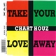 Chart Houz - Take Your Love Away